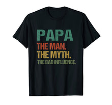 Ladda upp bild till gallerivisning, Mens Papa The Man The Myth The Bad Influence Tshirt Fathers Day 51898