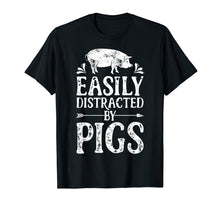 Ladda upp bild till gallerivisning, Easily Distracted By Pigs T Shirt Funny Pig Farmer Gifts Tee