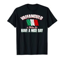 Ladda upp bild till gallerivisning, Funny shirts V-neck Tank top Hoodie sweatshirt usa uk au ca gifts for Vaffanculo Have A Nice Day Shirt - Funny Italian T-Shirt 2472592