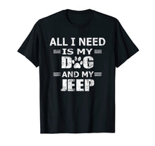 Ladda upp bild till gallerivisning, Funny shirts V-neck Tank top Hoodie sweatshirt usa uk au ca gifts for All I Need Is My Dog And My Jeep Novelty Tshirt Men Women 1249741