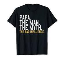 Ladda upp bild till gallerivisning, Mens Father's Day Gift Papa The Man The Myth The Bad Influence T-Shirt 201584