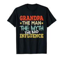 Ladda upp bild till gallerivisning, Grandpa The Man The Myth The Bad Influence Shirt Fathers day 83239