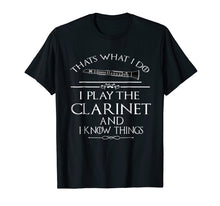 Ladda upp bild till gallerivisning, Funny shirts V-neck Tank top Hoodie sweatshirt usa uk au ca gifts for Thats what I do I play the Clarinet and I know things 2498210