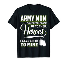Ladda upp bild till gallerivisning, Funny shirts V-neck Tank top Hoodie sweatshirt usa uk au ca gifts for Army Mom Shirt I Gave Birth To My Heroes Funny For Mother 2108780