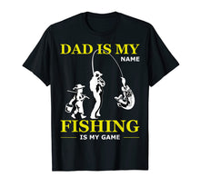 Ladda upp bild till gallerivisning, Funny shirts V-neck Tank top Hoodie sweatshirt usa uk au ca gifts for Dad Is My Name Fishing Is My Game T-shirt Father's Day Gifts 3899480