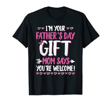Ladda upp bild till gallerivisning, Funny shirts V-neck Tank top Hoodie sweatshirt usa uk au ca gifts for I'm Your Father's Day Gift Mom Says You're Welcome T-Shirt 1892597