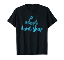 Ladda upp bild till gallerivisning, Funny shirts V-neck Tank top Hoodie sweatshirt usa uk au ca gifts for Adopt Dont Shop Animal Rescue Shelter Dog T-shirt 2105517