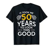 Ladda upp bild till gallerivisning, 50th Birthday Gift, Took Me 50 Years - 50 Year Old T-Shirt