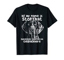 Ladda upp bild till gallerivisning, Hi My Name Is StopThat Funny German Shorthair Pointer Shirt 804122