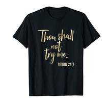 Ladda upp bild till gallerivisning, Funny shirts V-neck Tank top Hoodie sweatshirt usa uk au ca gifts for Thou Shall Not Try Me Mood 24:7 T-Shirt Brush Script 195439