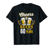 Ladda upp bild till gallerivisning, Funny shirts V-neck Tank top Hoodie sweatshirt usa uk au ca gifts for Cheers And Beers To My 60 Years T-Shirt 60th Birthday Gifts 3631440