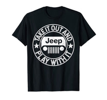Ladda upp bild till gallerivisning, Take It Out And Play With It Jeep T Shirt 98475