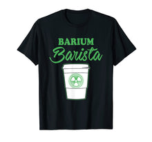 Ladda upp bild till gallerivisning, Funny shirts V-neck Tank top Hoodie sweatshirt usa uk au ca gifts for X-Ray T-Shirt: Barium Barista For Rad Techs Shirt 2 2808992
