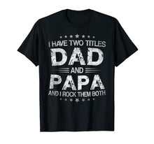 Ladda upp bild till gallerivisning, I Have Two Titles Dad And Papa Funny Tshirt Fathers Day Gift 3625