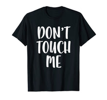 Ladda upp bild till gallerivisning, Funny shirts V-neck Tank top Hoodie sweatshirt usa uk au ca gifts for Don't Touch Me T-Shirt Introvert Gift Shirt 1434890