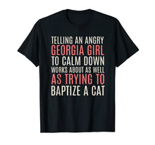 Ladda upp bild till gallerivisning, Funny shirts V-neck Tank top Hoodie sweatshirt usa uk au ca gifts for Telling an Angry Georgia Girl to Calm Down Works T-Shirt Cat 3940530