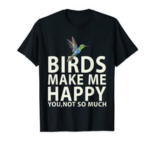 Ladda upp bild till gallerivisning, Funny shirts V-neck Tank top Hoodie sweatshirt usa uk au ca gifts for Bird Lovers for Bird Gifts Make me Happy T Shirt 2993540