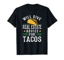 Ladda upp bild till gallerivisning, Funny shirts V-neck Tank top Hoodie sweatshirt usa uk au ca gifts for Will Give Real Estate Advice for Tacos T-Shirt Funny Gift 413623
