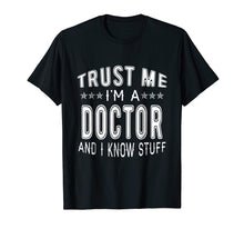 Ladda upp bild till gallerivisning, Funny shirts V-neck Tank top Hoodie sweatshirt usa uk au ca gifts for Trust Me - I'm A Doctor And I Know Stuff Funny T-Shirt Gift 425042