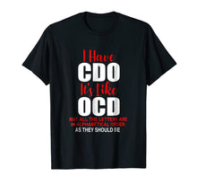 Ladda upp bild till gallerivisning, Funny shirts V-neck Tank top Hoodie sweatshirt usa uk au ca gifts for I HAVE CDO it's like OCD T-Shirt | Sarcastic Alphabetical 4063989