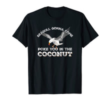Ladda upp bild till gallerivisning, Seagulls Stop It Now Shirt Poke You In The Coconut