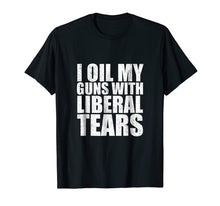 Ladda upp bild till gallerivisning, Funny shirts V-neck Tank top Hoodie sweatshirt usa uk au ca gifts for I Oil My Guns With Liberal Tears Shirt Tshirt 2nd Amendment 2040889