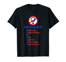 Ladda upp bild till gallerivisning, Funny shirts V-neck Tank top Hoodie sweatshirt usa uk au ca gifts for No Ma'am National Organization Of Men T-shirt 620574