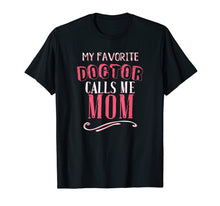 Ladda upp bild till gallerivisning, Funny shirts V-neck Tank top Hoodie sweatshirt usa uk au ca gifts for My Favorite Doctor Calls Me Mom Dentist Medical Gift Shirt 1346382