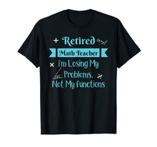 Ladda upp bild till gallerivisning, Retired Math Teacher I'm Losing My Problems Not My Functions 720618