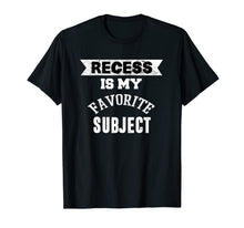 Ladda upp bild till gallerivisning, recess is my favorite subject t-shirt for back to school 982572