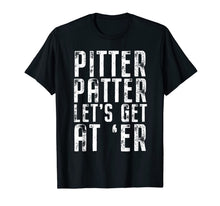 Ladda upp bild till gallerivisning, Funny Pitter T Shirt Patter Let's Get At Er TShirt 65553
