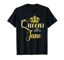 Ladda upp bild till gallerivisning, Queens Are Born In June Women Birthday Gift T-Shirt 216532