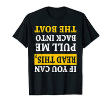 Ladda upp bild till gallerivisning, Funny shirts V-neck Tank top Hoodie sweatshirt usa uk au ca gifts for If You Can read This Pull Me Back Into the Boat Gift Shirt 2938840