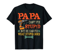 Ladda upp bild till gallerivisning, Papa Can't Fix Stupid T-Shirt 89332