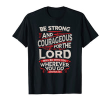 Ladda upp bild till gallerivisning, Funny shirts V-neck Tank top Hoodie sweatshirt usa uk au ca gifts for Be Strong And Courageous - Joshua 1:9 - Christian T-Shirt 2406502