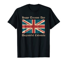 Ladda upp bild till gallerivisning, Happy Treason Day Ungrateful Colonials Funny British T-Shirt 106497