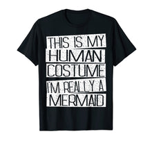 Ladda upp bild till gallerivisning, Funny shirts V-neck Tank top Hoodie sweatshirt usa uk au ca gifts for This Is My Human Costume I'm Really A Mermaid Shirt 2080258