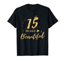 Ladda upp bild till gallerivisning, Funny shirts V-neck Tank top Hoodie sweatshirt usa uk au ca gifts for 15th Birthday Shirt for Teen Girl - 15 and Beautiful Gifts 598245