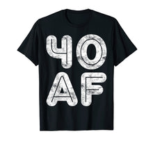 Ladda upp bild till gallerivisning, Funny shirts V-neck Tank top Hoodie sweatshirt usa uk au ca gifts for 40 AF T-Shirt 40th Birthday Gift Shirt 868224