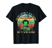 Ladda upp bild till gallerivisning, Funny shirts V-neck Tank top Hoodie sweatshirt usa uk au ca gifts for I'M NOT SAYING IT WAS ALIENS... Tshirt 986030