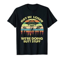 Ladda upp bild till gallerivisning, Funny shirts V-neck Tank top Hoodie sweatshirt usa uk au ca gifts for Get In Loser We're Doing Butt Stuff Alien Shirt 1460219