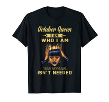 Ladda upp bild till gallerivisning, Funny shirts V-neck Tank top Hoodie sweatshirt usa uk au ca gifts for October Queen I Am Who I Am Birthday Gift T-shirt 1416713