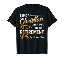 Ladda upp bild till gallerivisning, Funny shirts V-neck Tank top Hoodie sweatshirt usa uk au ca gifts for Being Christian Isn't Easy Retirement Plan Amazing T-Shirt 257848