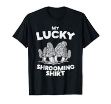 Ladda upp bild till gallerivisning, Funny shirts V-neck Tank top Hoodie sweatshirt usa uk au ca gifts for My Lucky Shrooming Shirt Morel Mushroom Hunting 2527845