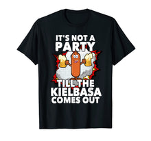 Ladda upp bild till gallerivisning, Its Not A Party Till The Kielbasa Comes Out T Shirt 492247