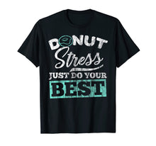 Ladda upp bild till gallerivisning, Funny shirts V-neck Tank top Hoodie sweatshirt usa uk au ca gifts for Funny Teacher Testing Shirt Donut Stress Just Do Your Best 2728758