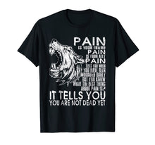 Ladda upp bild till gallerivisning, Funny shirts V-neck Tank top Hoodie sweatshirt usa uk au ca gifts for Pain Tells You You Are Not Dead Yet T Shirt 2649269