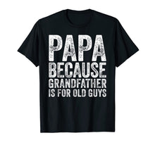 Ladda upp bild till gallerivisning, Mens Papa Because Grandfather Is For Old Guys T-Shirt Fathers Day 998673