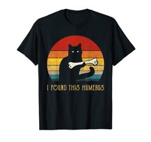 Ladda upp bild till gallerivisning, Funny shirts V-neck Tank top Hoodie sweatshirt usa uk au ca gifts for Funny T-Shirt I Found This Humerus cats- Humourous Pun 1521413