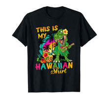 Ladda upp bild till gallerivisning, Funny This Is My Hawaiian Shirt Dinosaur T Rex Summer Gift 63170